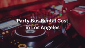 party bus rental cost in los angeles