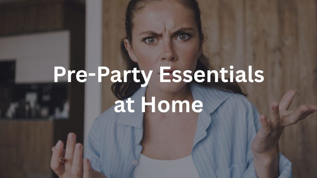 pre party essentials at home
